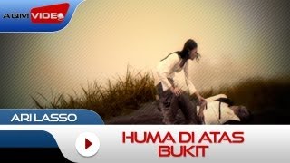 Ari Lasso  Huma Di Atas Bukit  Official Music Video [upl. by Turnbull]