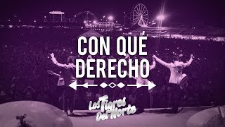 Los Tigres Del Norte CON QUÉ DERECHO [upl. by Anivas464]