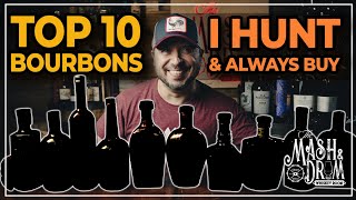 Top 10 Bourbons I Still Hunt and Always Buy [upl. by Lagiba]