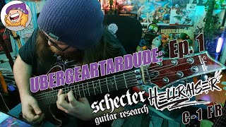 UberGEARtarDude Ep 1 Schecter Hellraiser C1 FR [upl. by Anitsua]