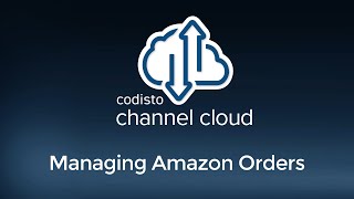 Codisto Channel Cloud Tutorial Series 46 Channel Cloud for Amazon Managing Amazon Orders [upl. by Cynde701]