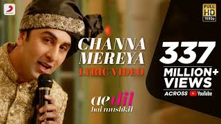 Channa Mereya  Lyric Video  Ae Dil Hai Mushkil  Karan Johar  Ranbir  Anushka  Pritam  Arijit [upl. by Rydder130]