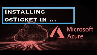 Installing osTicket in Microsoft Azure [upl. by Teevens]