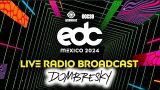 🔴📻 DOMBRESKY  LIVE FROM EDC MEXICO 2024  DAY 1 [upl. by Chang]