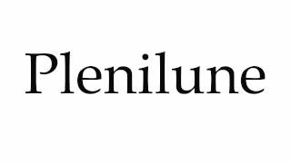 How to Pronounce Plenilune [upl. by Fidellas480]