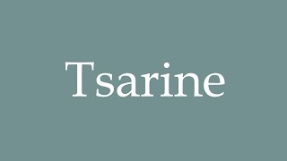 How to Pronounce Tsarine Tsarina Correctly in French [upl. by Eidaj847]