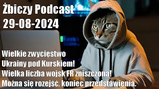 Wielkie zwycięstwo Ukrainy pod Kurskiem Można się rozejść Żbiczy Podcast 29082023 [upl. by Tadd]