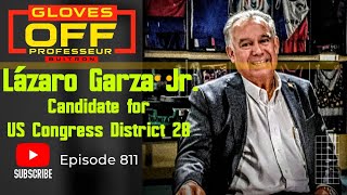 Gloves Off episode 811 with Lazaro Garza Jr  Candidate for US Congress District 28 [upl. by Xerxes]