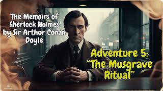 The Memoirs of Sherlock Holmes  Adventure 5 “The Musgrave Ritual” by Arthur Conan Doyle [upl. by Manara]