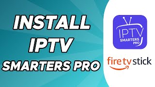 How to Install IPTV Smarters Pro App to Firestick 2024 [upl. by Htebiram]