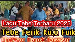 Lagu Tebe Timor Terbaru 2023 Tebe Ferik Kuu Fuik ciptvoc Manek kasasar [upl. by Graehl511]