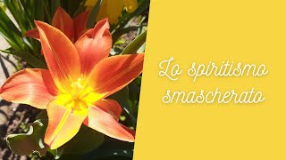 Lo spiritismo smascherato [upl. by Vani919]