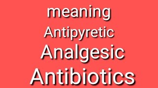 antipyretic analgesic and antibiotics meaning [upl. by Adriene]