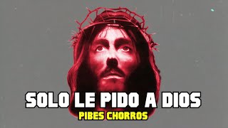 Los Pibes Chorros  Solo le pido a dios [upl. by Anatnas]