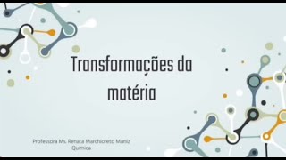 Vídeo aula  Transformações da Matéria [upl. by Albright640]