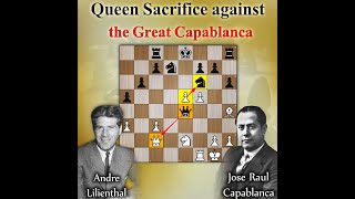 Queen Sac against Capablanca  Lilienthal vs Capablanca 1935 [upl. by Pennington]