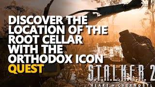 Discover the location of the root cellar with the Orthodox icon STALKER 2 Heart of Chornobyl [upl. by Kerrin700]