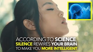 According To Science SILENCE REWIRES YOUR BRAIN and MAKES YOU MORE INTELLIGENT [upl. by Garald]