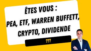 Êtes vous  PEA ETF Warren Buffett Crypto Dividende ou autres [upl. by Irrok231]