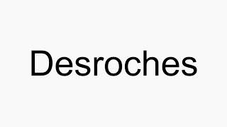 How to pronounce Desroches [upl. by Addiel444]