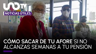 ¿Cómo sacar recursos de tu Afore si no alcanzas semanas cotizadas en el IMSS para tu pensión [upl. by Kiri684]