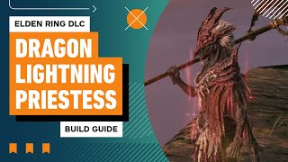 Elden Ring DLC INCREDIBLE Dragon Lightning Priestess Build [upl. by Joshua846]