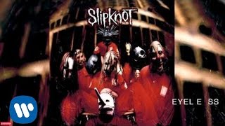 Slipknot  Eyeless Audio [upl. by Dona]