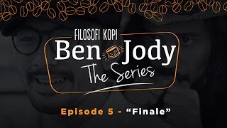 FILOSOFI KOPI THE SERIES Ben amp Jody  Ep 5 quotFinalequot [upl. by Anialahs]