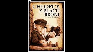 Chlopcy z Placu Broni  Ferenc Molnar  AUDIOBOOK  Streszczenie szczegółowe  LEKTURA PL [upl. by Airdnala]