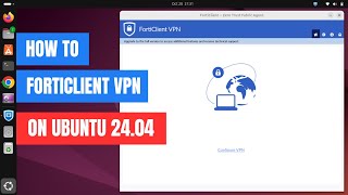 How to Install Forticlient VPN on Ubuntu 2404 [upl. by Tunnell]