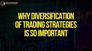 Why Diversification Of Trading Strategies Is So Important [upl. by Pantia785]