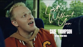 Cade Thompson  Lost Without You Official Music Video [upl. by Leeanne]