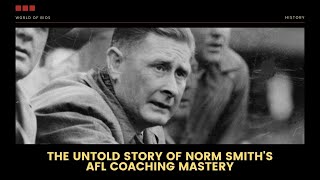 Norm Smith The Genius Behind AFLs Greatest Dynasty [upl. by Stucker]