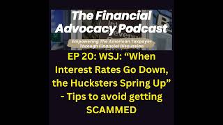 EP 20 WSJ When Interest Rates Go Down The Hucksters Spring Up  Tips To Avoid Getting Scammed [upl. by Arac]