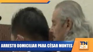 Arresto domiciliar para César Montes [upl. by Ohara]