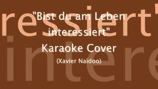 quotBist du am Leben interessiertquot Karaoke Cover Xavier Naidoo [upl. by Battista]