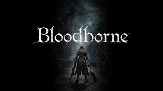 Bloodborne First Playthrough Part 14 [upl. by Alliuqaj]