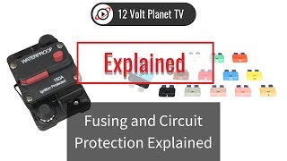 Fusing and Circuit Protection Explained  12 Volt Planet [upl. by Zeiler]