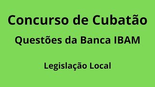 Concurso de Cubatão  Questões da Banca IBAM  Legislação Local [upl. by Larok]