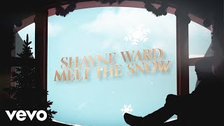 Shayne Ward  Melt The Snow Official Lyric Video [upl. by Dacia]