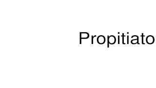 How to pronounce Propitiatory [upl. by Dlorrej]