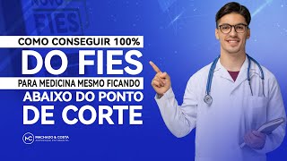 É possível CONSEGUIR 100 DO FIES PARA MEDICINA mesmo ficando ABAIXO DO PONTO DE CORTE [upl. by Lletnom288]