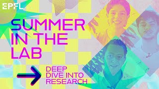 EPFL Summer in the Lab  Deep dive into research [upl. by Jemmy]