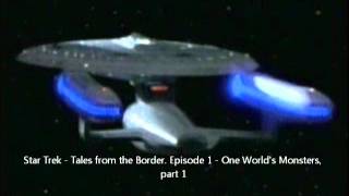 Star Trek  Tales from the Border Episode 1  One Worlds Monsters Part 1 [upl. by Silvie]