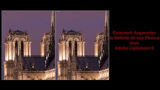 Comment Augmenter la Netteté de vos Photos avec Adobe Lightroom 5 [upl. by Yesnnyl]