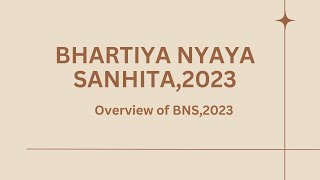 Overview of BNS2023  Bhartiya Nyaya Sanhita2023  Law School [upl. by Teleya345]