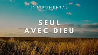 SEUL AVEC DIEU  Instrumental Prayer Music  Adoration  Prière  Méditation [upl. by Adiam]