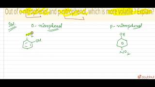 Out of onitrophenol and pnitrophenol which is more volatile  Explain [upl. by Nylissej573]