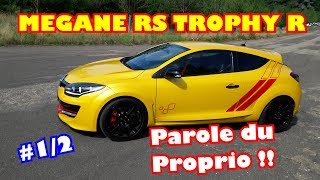 RENAULT MEGANE RS TROPHY R 2014 LA PAROLE DU PROPRIO EPISODE 12 [upl. by Dasi]