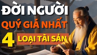 Cổ Nhân Dạy 4 Tài Sản Quý Giá Nhất Của Đời Người  Triết Lý Cuộc Sống [upl. by Siouxie]